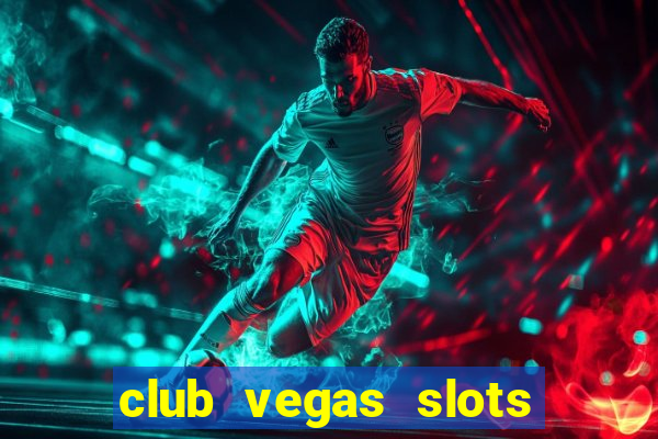 club vegas slots casino games 777